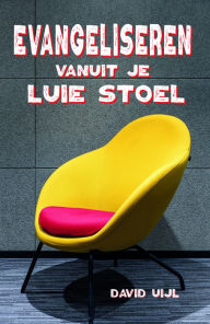 Title: Evangeliseren vanuit je luie stoel, Author: David Uijl