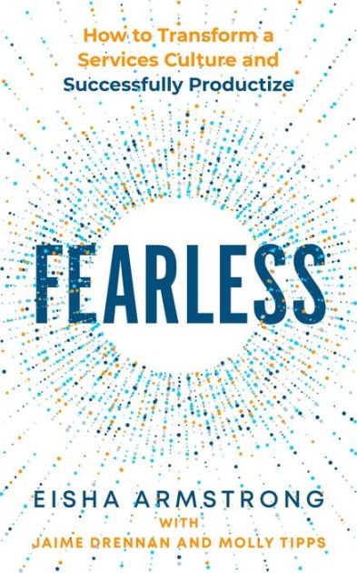 Fearless: How to Transform a Services Culture and Successfully ...