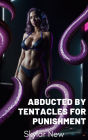 Abducted by Tentacles for Punishment