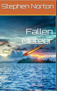 Title: Fallen Meteor, Author: Stephen C Norton