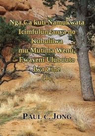 Title: Nga Ca kuti Namukwata Icimfulunganya no Kubulilwa mu Mutima Wenu, Fwayeni Ulubuuto lwa Cine (I), Author: Paul C. Jong