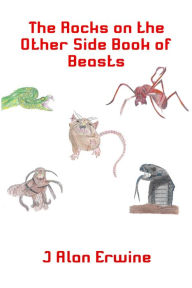 Title: The Rocks on the Other Side Book of Beasts, Author: J Alan Erwine