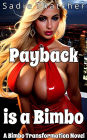 Payback is a Bimbo: A Bimbo Transformation Novel