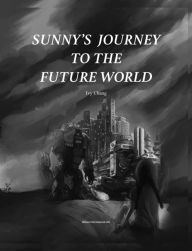 Title: Sunny's Journey to the future World, Author: Ivy Chang