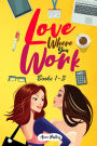 Love Where You Work Boxed Set, Books 1-3: Love Where You Work, Pivot, & Courtship