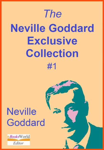 The Neville Goddard Exclusive Collection, #1 by Neville Goddard | eBook ...