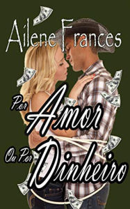 Title: Por Amor Ou Por Dinheiro, Author: Ailene Frances