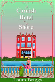 Title: A Cornish Hotel by the Shore (Books 1-4), Author: Laura Briggs