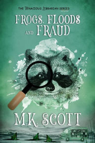 Title: Frogs, Floods, and Fraud, Author: M K Scott