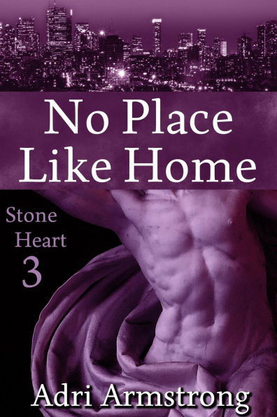 No Place like Home (Stone Heart, #3)