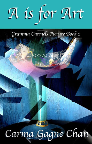 A is for Art (Gramma Carmels Picture Books, #1)