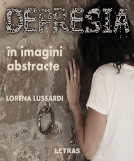 Title: Depresia In Imagini Abstracte, Author: Lorena Lussardi