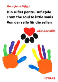 Title: Din suflet pentru sufletele/ From the Soul for little Souls / Von der Seele für die Seelen, Author: Georgiana Pitigoi
