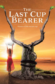 Title: The Last Cup Bearer, Author: Peter Churan