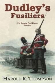Title: Dudley's Fusiliers, Author: Harold R. Thompson
