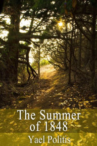 Title: The Summer of 1848: Book 4 of the Olivia Series, Author: Yael Politis