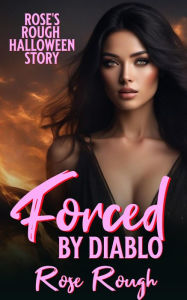 Title: Forced by Diablo, Author: Rose Rough