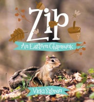 Title: Zip: An Eastern Chipmunk, Author: Vicki Sigman