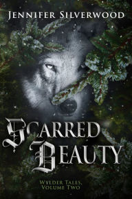 Title: Scarred Beauty (Wylder Tales Vol.2), Author: Jennifer Silverwood