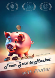 Title: From Zero to Market with Flutter, Author: Viachaslau Lyskouski