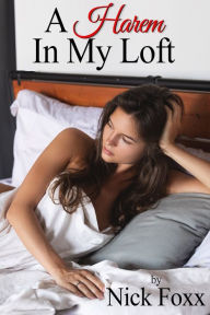 Title: A Harem In My Loft, Author: Nick Foxx