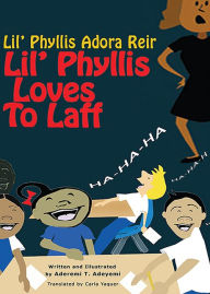 Title: Lil' Phyllis Loves To Laff: Lil' Phyllis Adora Reir, Author: Aderemi T. Adeyemi