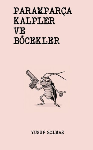 Paramparça Kalpler ve Böcekler