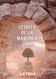 Title: Cetatea De La Marginea Lumii, Author: Cristiana Imbra