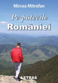 Title: Pe Potecile Romaniei, Author: Mircea Mitrofan