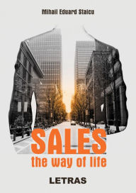 Title: Sales: The Way Of Life, Author: Mihail Eduard Staicu