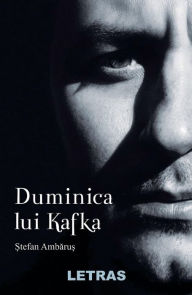 Title: Duminica Lui Kafka, Author: Stefan Ambarus