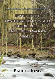 Title: Bushe Finshi Twatetekelemo pa kuti Tupokelele Ukulekelelwa kwa Membu?, Author: Paul C. Jong