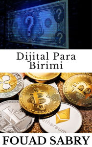 Title: Dijital Para Birimi: Tüm kripto para birimleri dijital para birimleri olarak adlandirilabilse de, bunun tersi dogru degildir, Author: Fouad Sabry
