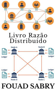 Title: Livro Razão Distribuído: Colocando a Riqueza e a Fé em uma Estrutura Matemática, Livre de Política e Erro Humano, Author: Fouad Sabry