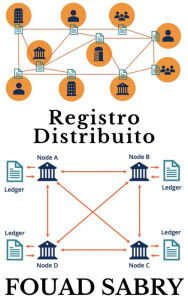 Title: Registro Distribuito: Mettere la ricchezza e la fede in un quadro matematico, libero dalla politica e dall'errore umano, Author: Fouad Sabry