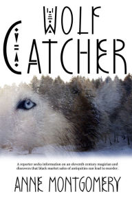 Title: Wolf Catcher, Author: Anne Montgomery