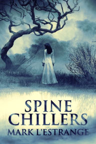 Title: Spine Chillers, Author: Mark L'Estrange