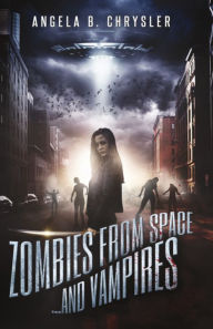 Title: Zombies from Space... and Vampires, Author: Angela B. Chrysler