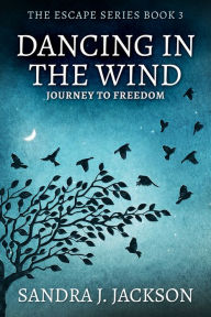 Title: Dancing In The Wind, Author: Sandra J. Jackson