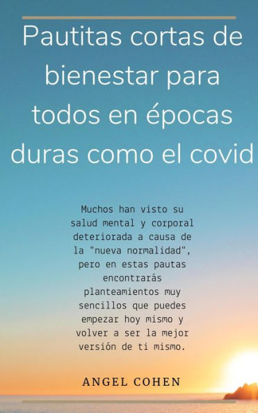 Pautitas cortas de bienestar para todos en épocas duras como el covid: Muchos han visto su salud mental y corporal deteriorada a causa de la 