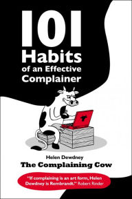 Title: 101 Habits of an Effective Complainer, Author: Helen Dewdney