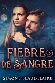 Title: Fiebre De Sangre, Author: Simone Beaudelaire