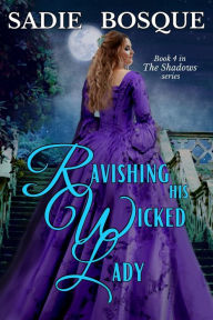 Google ebook epub downloads Ravishing his Wicked Lady by Sadie Bosque DJVU PDB in English