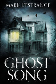 Title: Ghost Song, Author: Mark L'Estrange