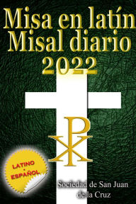 Title: Misa en latín Misal diario 2022 latino-español, en orden, todos los días, Author: Sociedad de San Juan de la Cruz