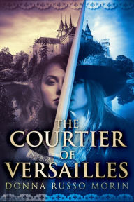 Title: The Courtier of Versailles, Author: Donna Russo Morin