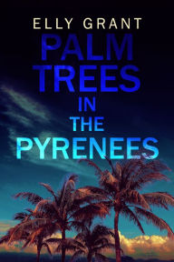 Title: Palm Trees in the Pyrenees, Author: Elly Grant