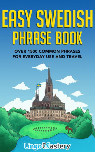 Easy Swedish Phrase Book: Over 1500 Common Phrases For Everyday Use And Travel