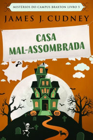 Title: Casa Mal-Assombrada, Author: James J. Cudney