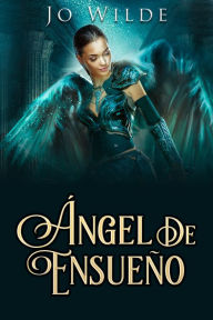 Title: Ángel De Ensueño, Author: Jo Wilde
